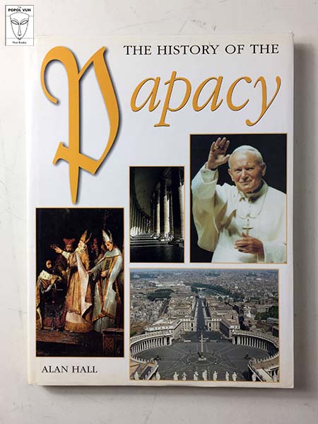 Alan Hall - The History Of The Papacy